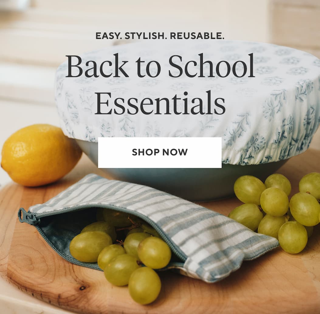 Easy. Stylish. Reusable.  BACK TO SCHOOL ESSENTIALS Shop Now >