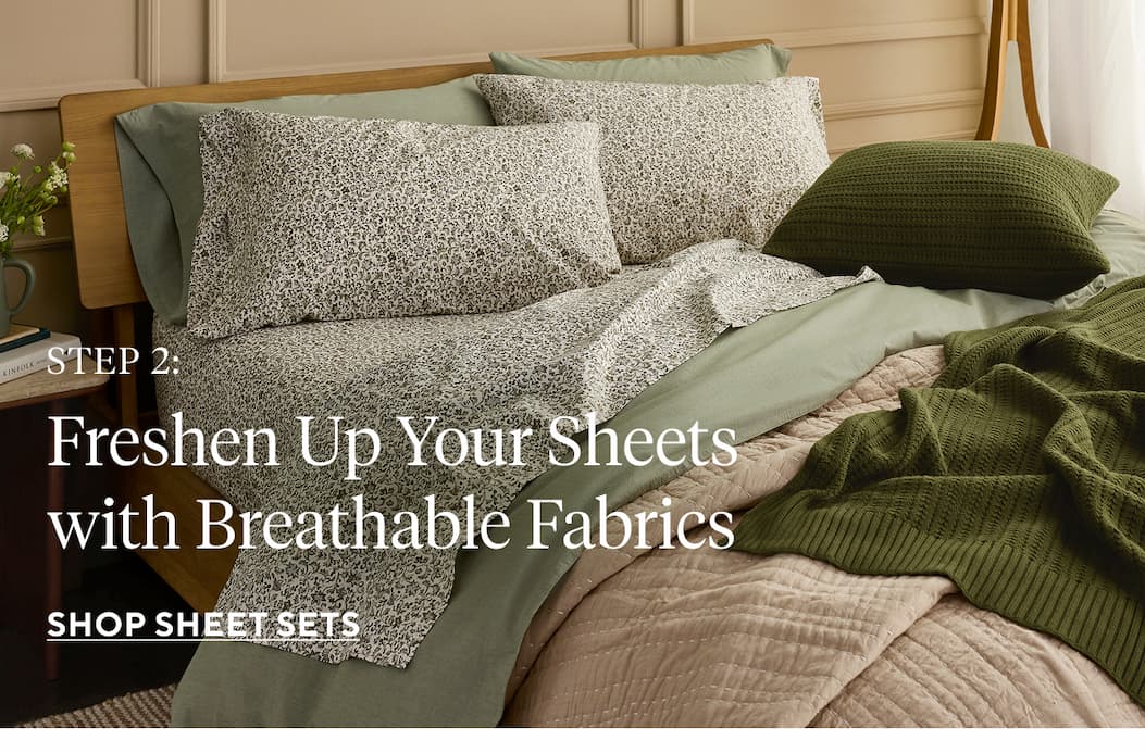 Step 2 Freshen Your Sheets with Breathable Fabrics SHOP SHEET SETS