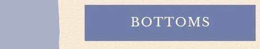 "Bottoms."
