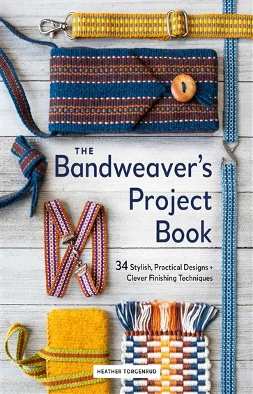 The Bandweaver's Project Book, by Heather Torgenrud