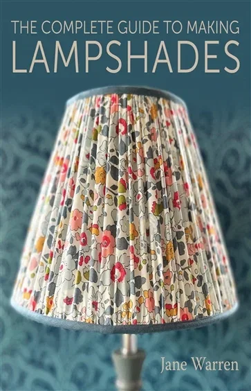 The Complete Guide to Making Lampshades, by Jane Warren