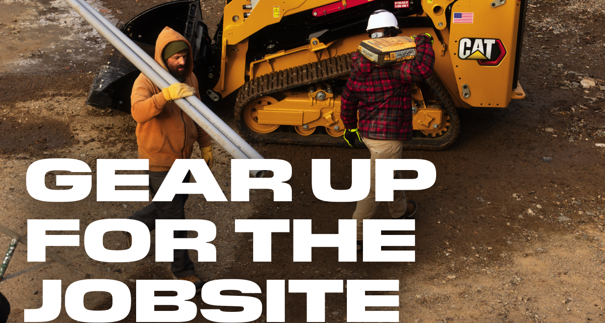 CAT - GEAR UP FOR THE JOBSITE.
