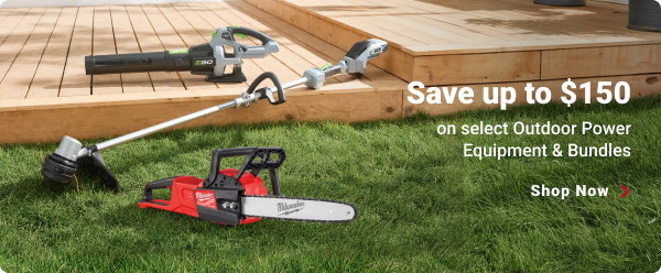 Save up to $150 on select Outdoor Power Equipment & Bundles.
SHOP NOW