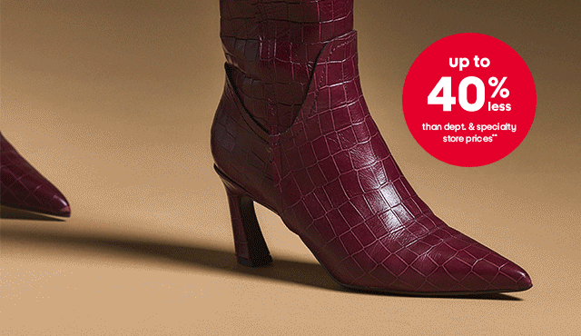 up to 40% than dept. & speciaity store prices*