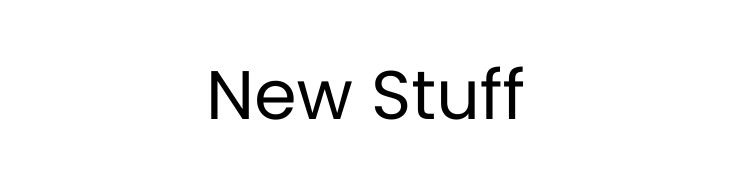 New Stuff