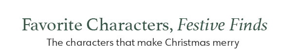 Favorite Characters, Festive Finds