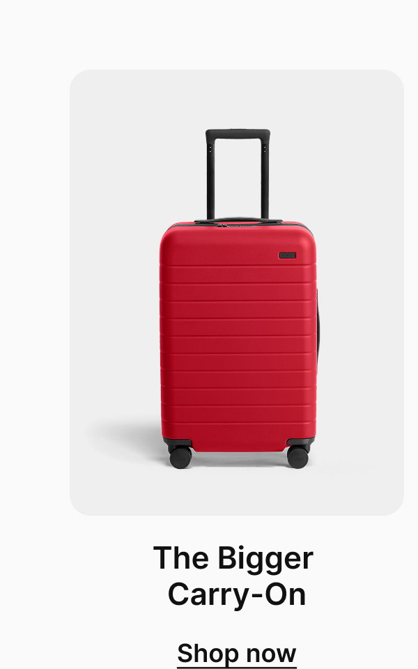 The Bigger Carry-On | Shop now