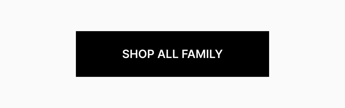 SHOP ALL FAMILY