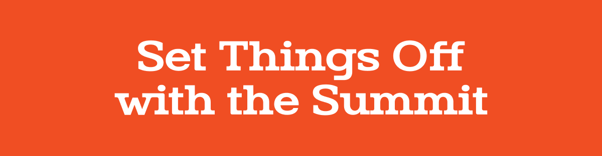 Set things off with the Summit