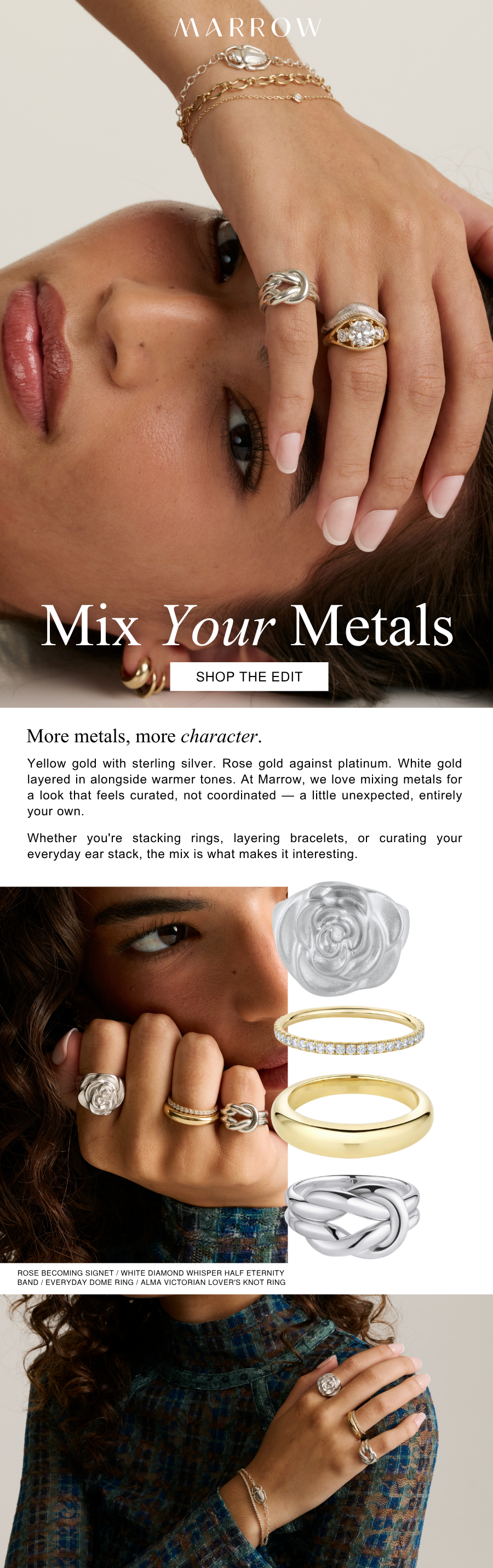 Yellow gold with sterling silver. Rose gold against platinum. White gold layered in alongside warmer tones. At Marrow, we love mixing metals for a look that feels curated, not coordinated — a little unexpected, entirely your own.  Whether you're stacking rings, layering bracelets, or curating your everyday ear stack, the mix is what makes it interesting.