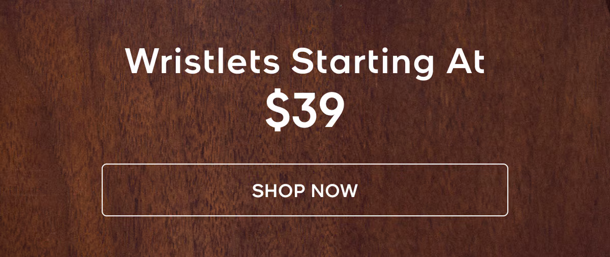 Wristlets Starting At $39 SHOP NOW