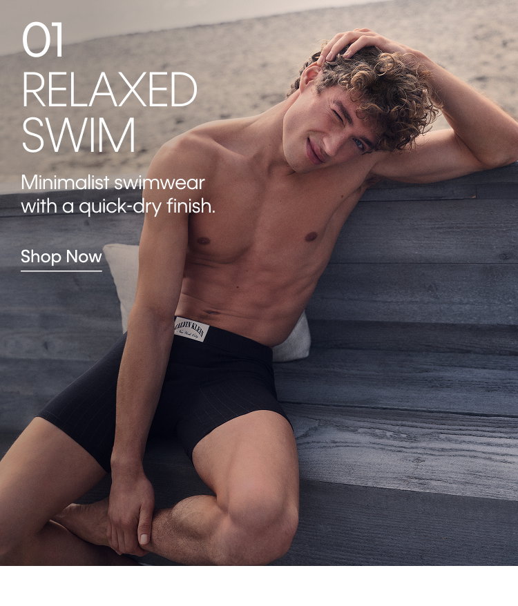 1. Relaxed Swim. Minimalist swimwear with a quick-dry finish. Shop Now.