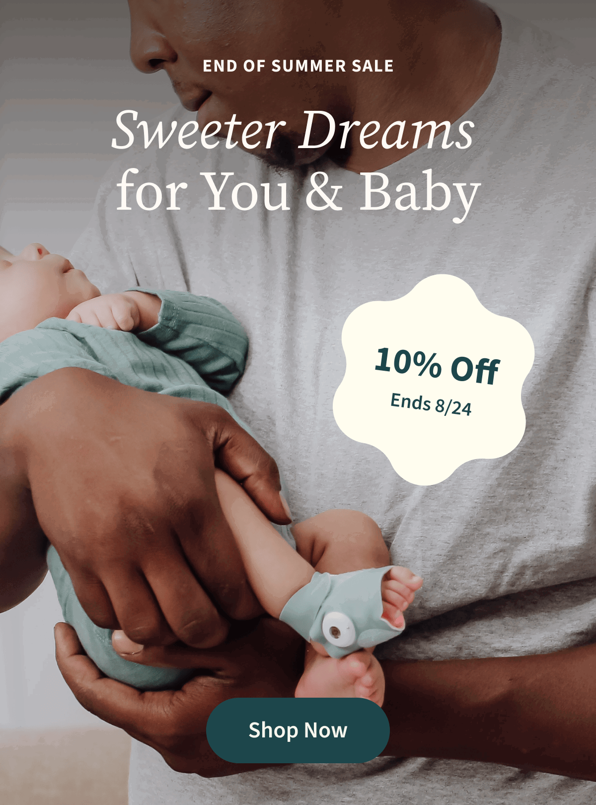 End of Summer Sale | Sweeter Dreams for You and Baby | 10% Off Ends 8/24 | Shop Now