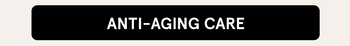 Anti-Aging Care