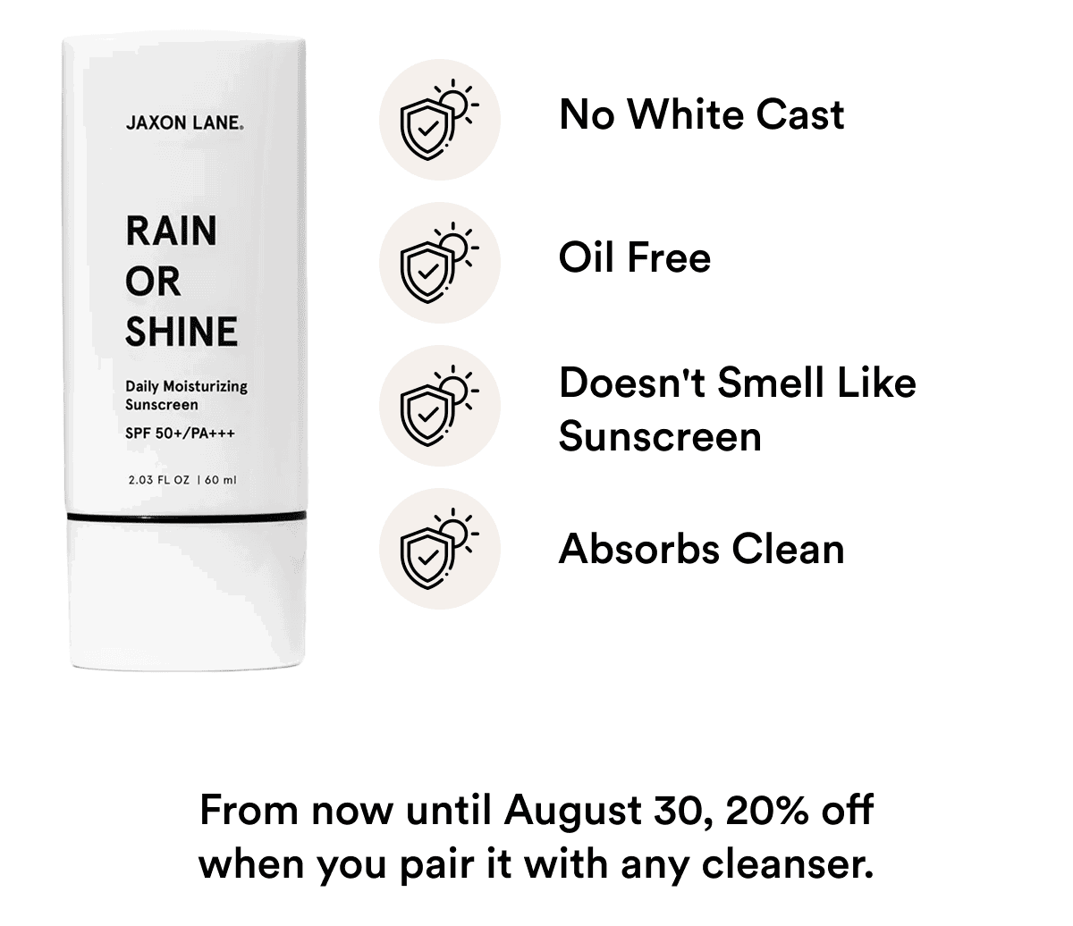 From now until August 30, 20% off when you pair it with any cleanser.