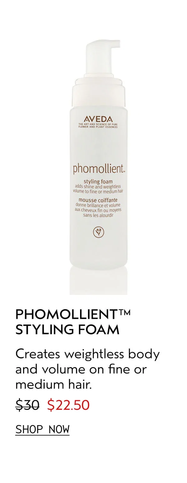 PHOMOLLIENT™ STYLING FOAM | Creates weightless body and volume on fine or medium hair. | $22.50 | SHOP NOW