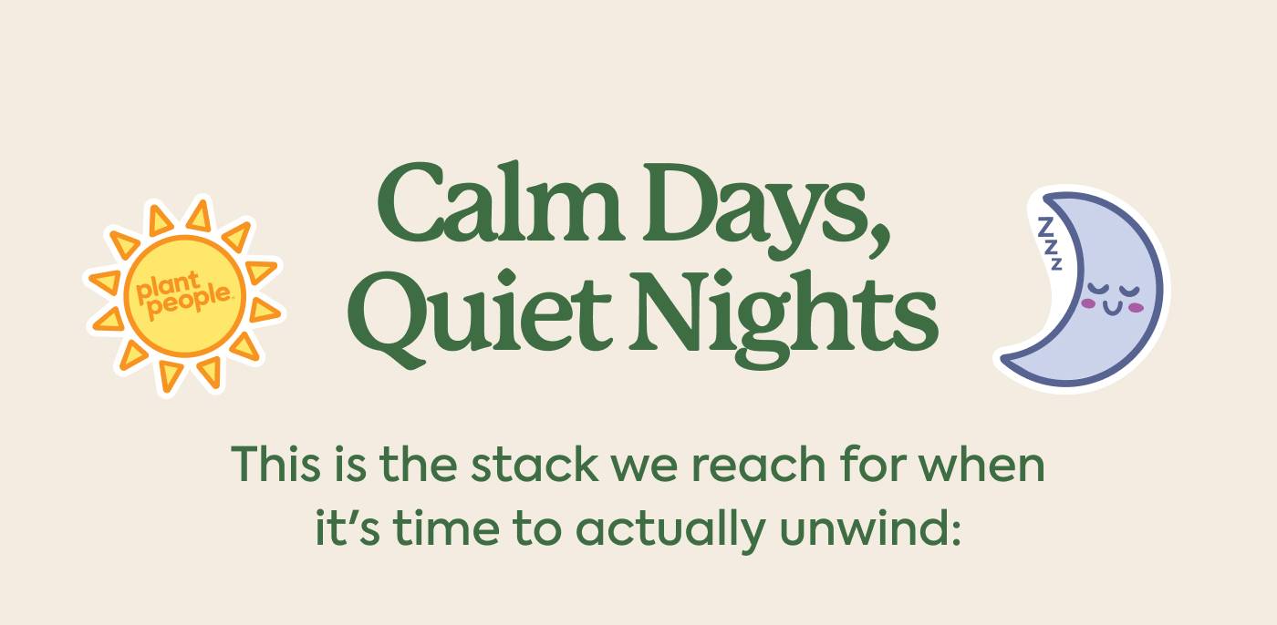 Calm Days, Quiet Nights | This is the stack we reach for when it's time to actually unwind:
