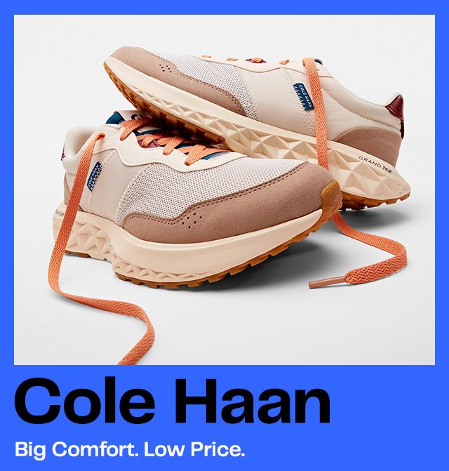 Cole Haan Big comfort. Low price.