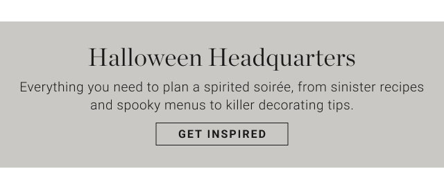 Halloween Headquarters  - Everything you need to plan a spirited soirée, from sinister recipes and spooky menus to killer decorating tips. get inspired