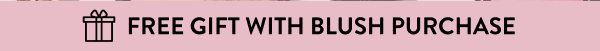 Free Gift With Blush Purchase