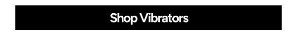 Shop Vibrators