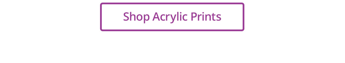 Shop Acrylic Prints