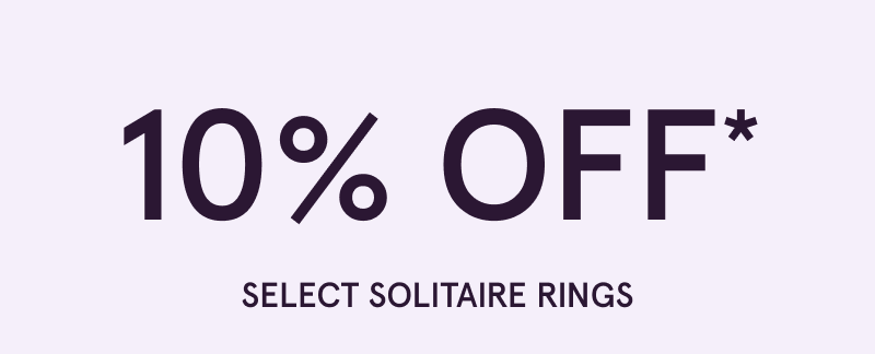 10% OFF Select Solitaire Rings