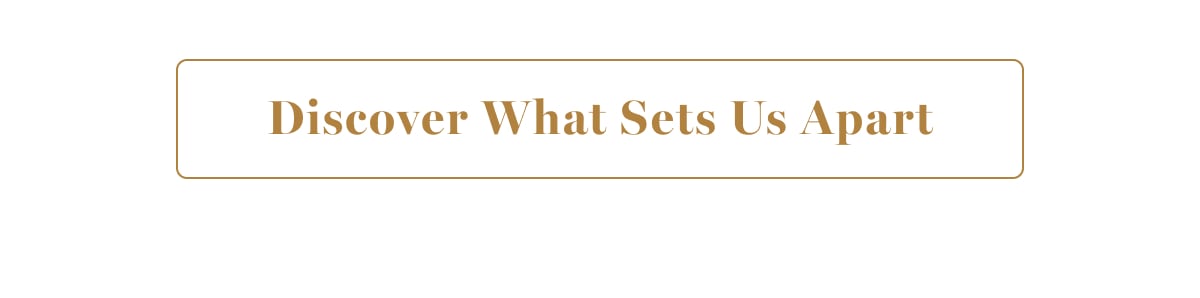 Discover What Sets Us Apart