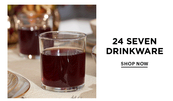 24 SEVEN DRINKWARE  SHOP NOW