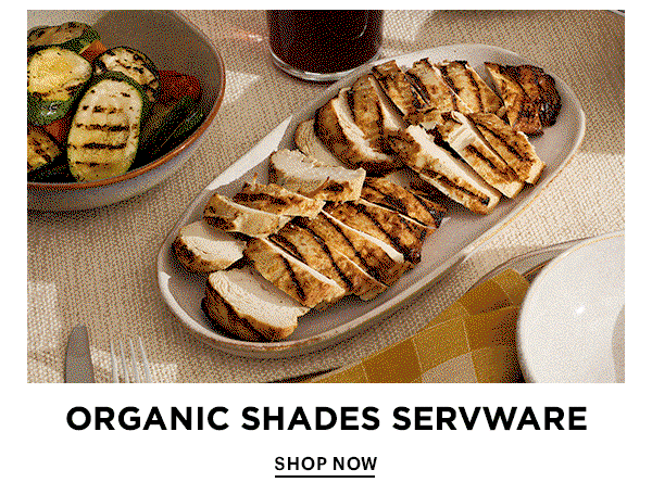 ORGANIC SHADES SERVEWARE  SHOP NOW