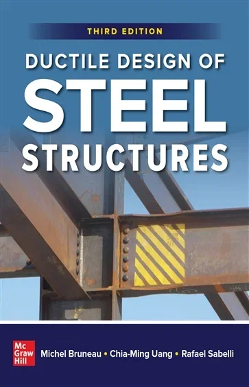 Ductile Design of Steel Structures, Third Edition, by Michel Bruneau