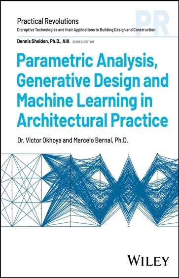 Parametric Analysis, Generative Design and Machine Learning in Architectural Practice, by Victor Okhoya