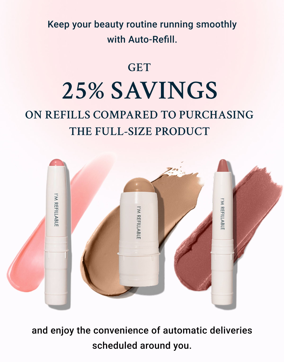 Keep your beauty routine running smoothly with Auto-Refill.