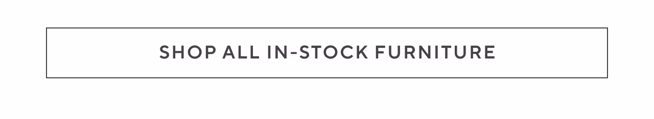 Shop all in-stock furniture