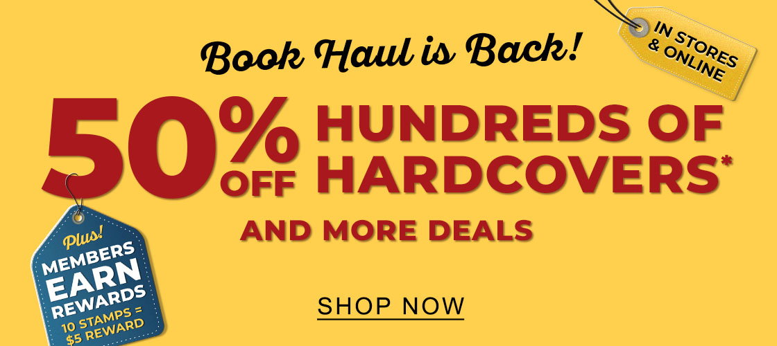 Book Haul is Back! [IN STORES & ONLINE] 50% OFF HUNDREDS OF HARDCOVERS* AND MORE DEALS - SHOP NOW [PLUS! MEMBERS EARN REWARDS: $10 STAMPS = $5 REWARDS]