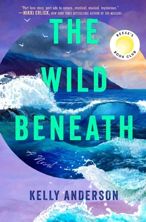 Book | The Wild Beneath (Reese's Book Club Pick) By Kelly Anderson.