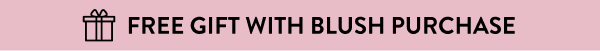Free Gift With Blush Purchase
