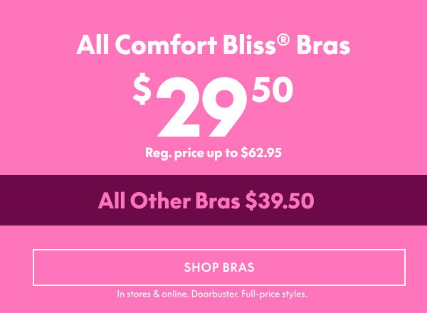 Comfort Bliss Bras $29.50 | Other Bras $39.50