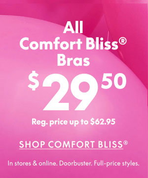 Comfort Bliss Bras $29.50 | Other Bras $39.50