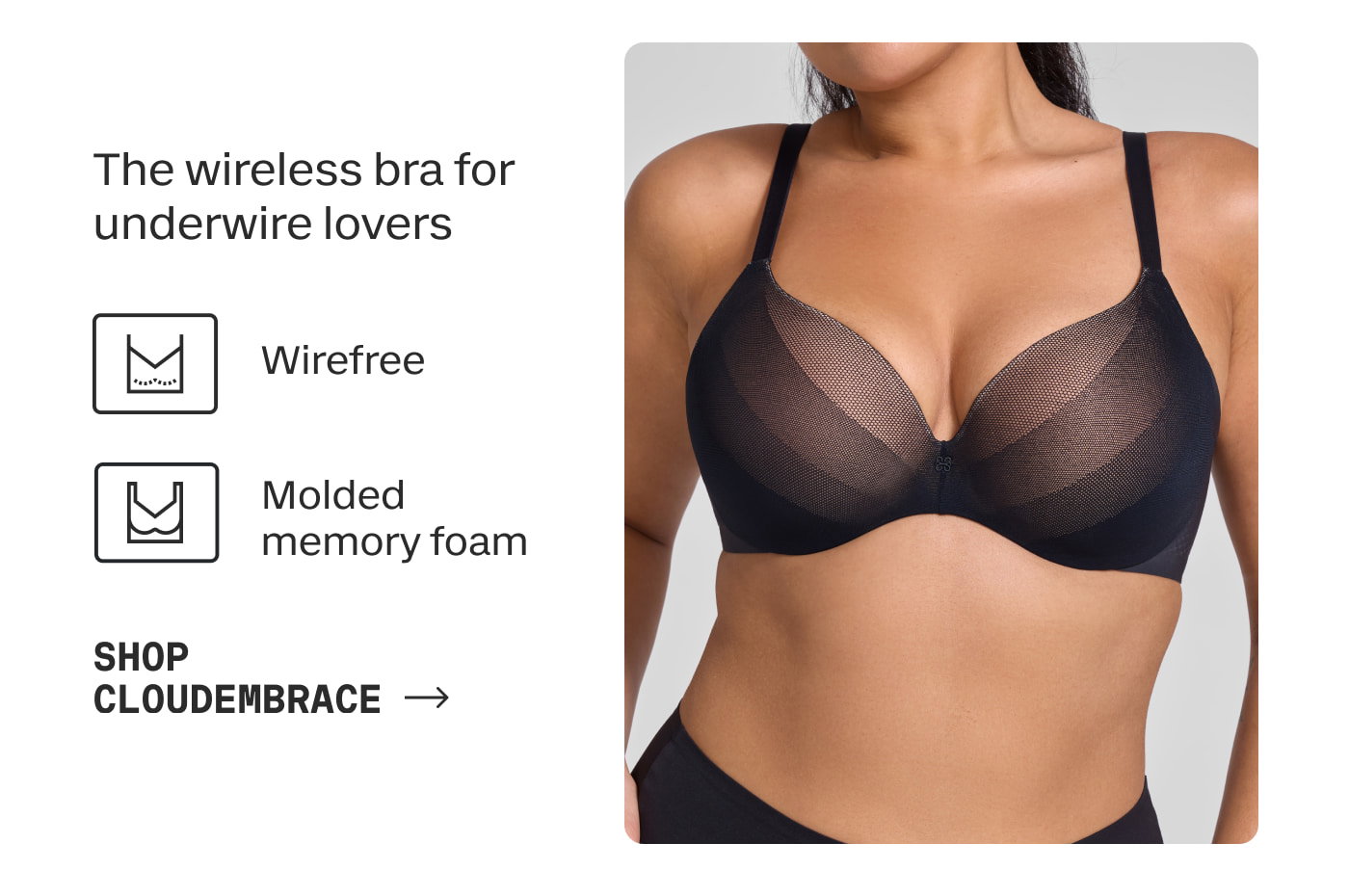 The wireless bra for underwire lovers | Wirefree | Molded memory foam | SHOP CLOUDEMBRACE