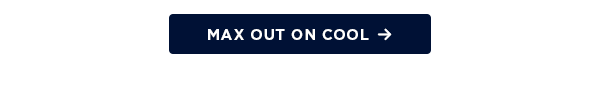 max out on cool
