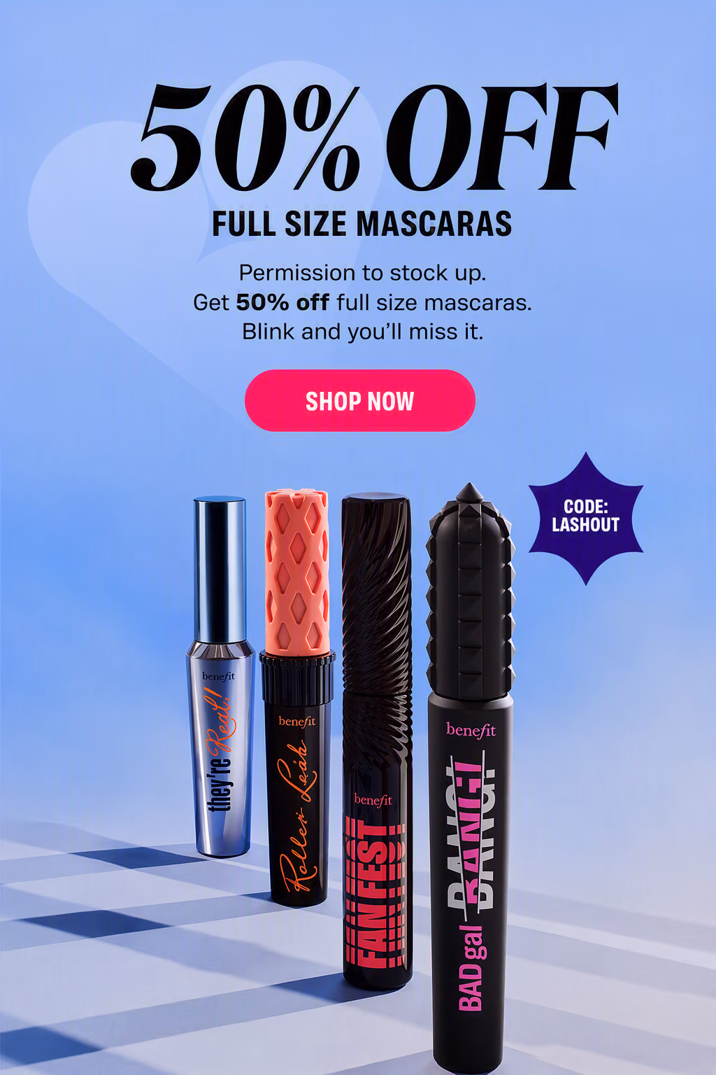 Use code LASHOUT for 50% off full size mascaras