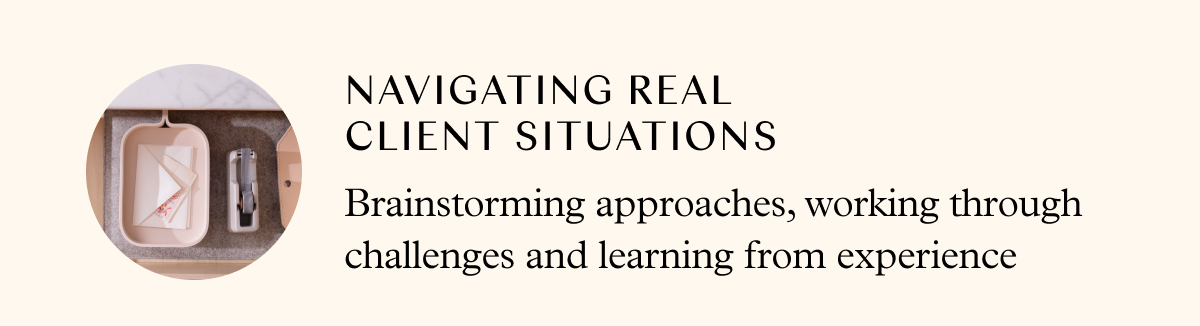Navigating real client situations: brainstorming approaches, working through challenges and learning from experience
