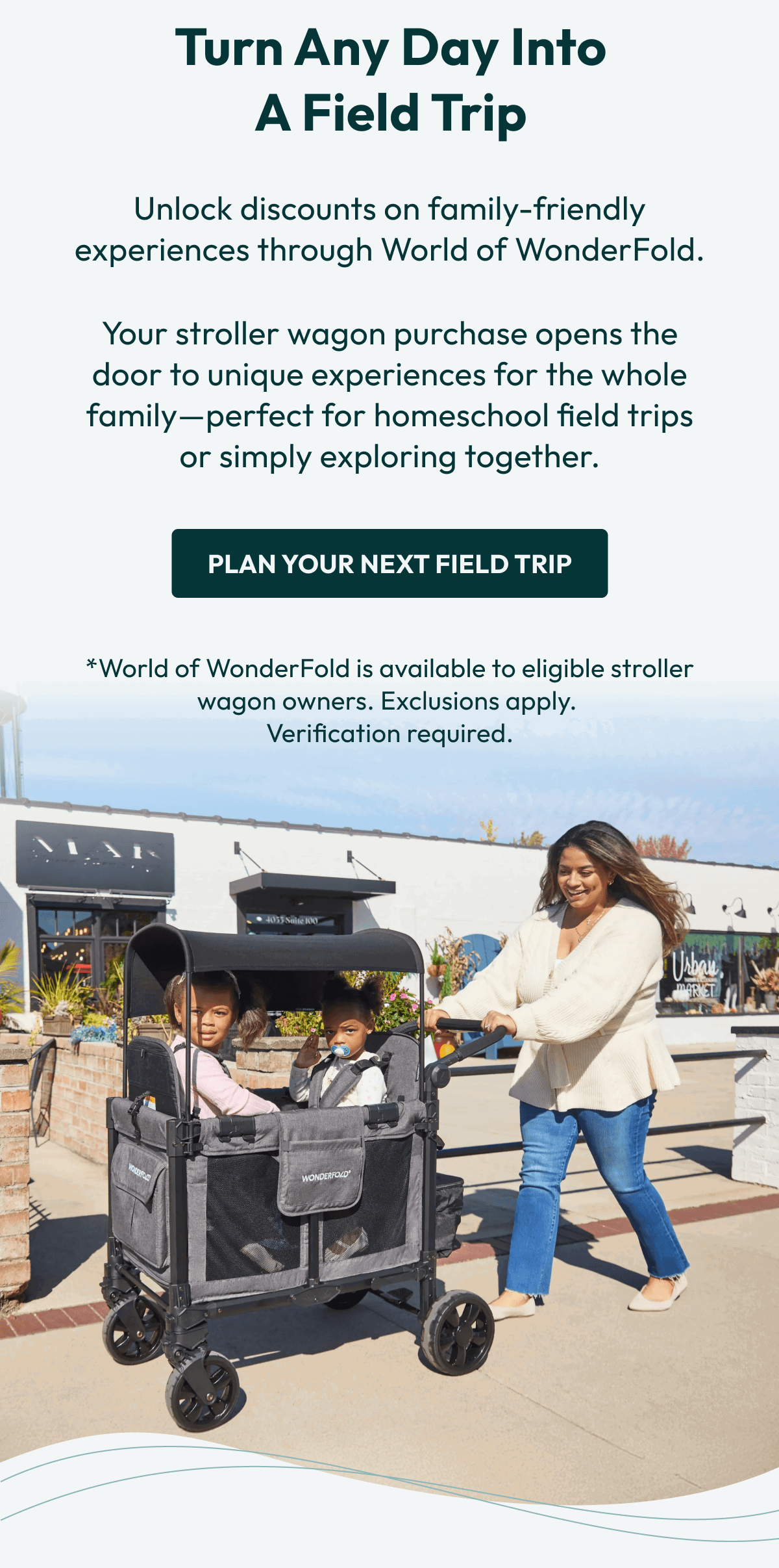 Turn Any Day Into a Field Trip | Unlock discounts on family-friendly experiences through World of WonderFold. | Your stroller wagon purchase opens the door to unique experiences for the whole family—perfect for homeschool field trips or simply exploring together. |  Plan Your Next Field Trip