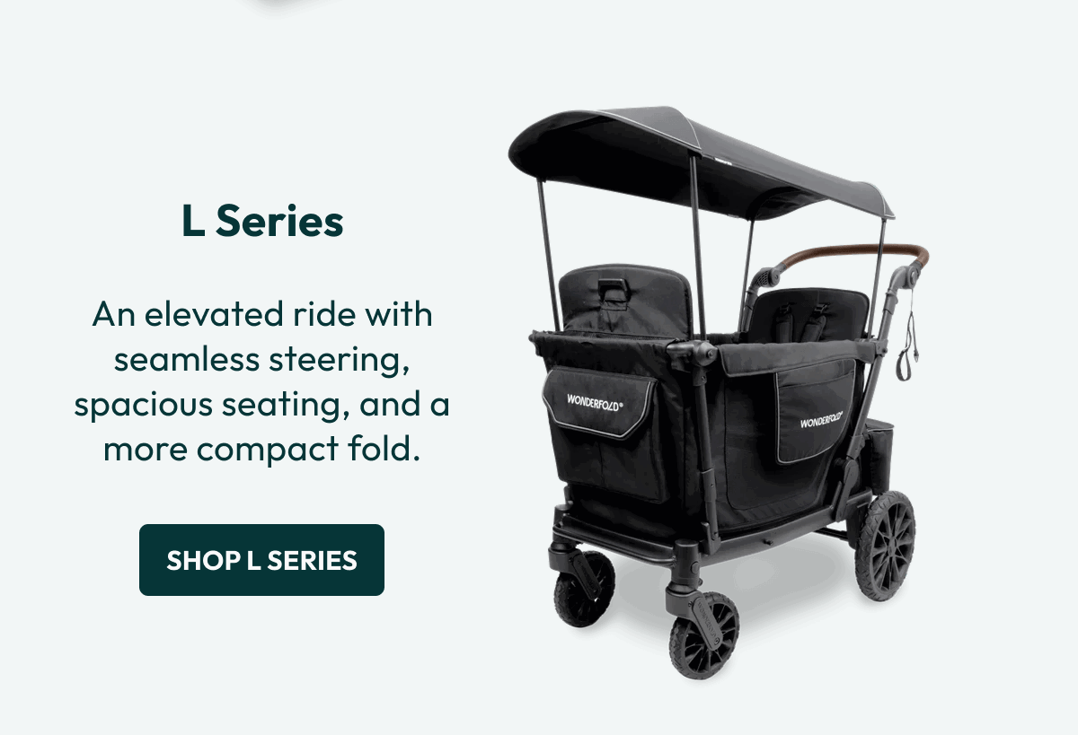 L Series  An elevated ride with seamless steering, spacious seating, and a more compact fold. | Shop L Series