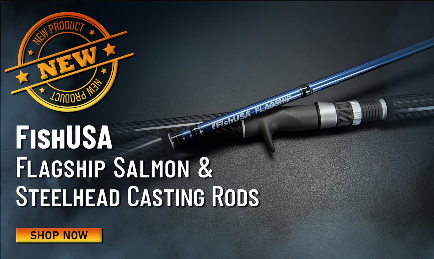 New FishUSA Flagship Salmon & Steelhead Casting Rods Shop Now