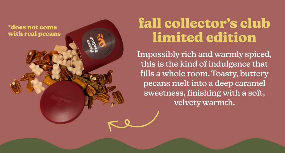 fall collector's club limited edition: Impossibly rich and warmly spiced, this is the kind of indulgence that fills a whole room. Toasty, buttery pecans melt into a deep caramel sweetness, finishing with a soft, velvety warmth.