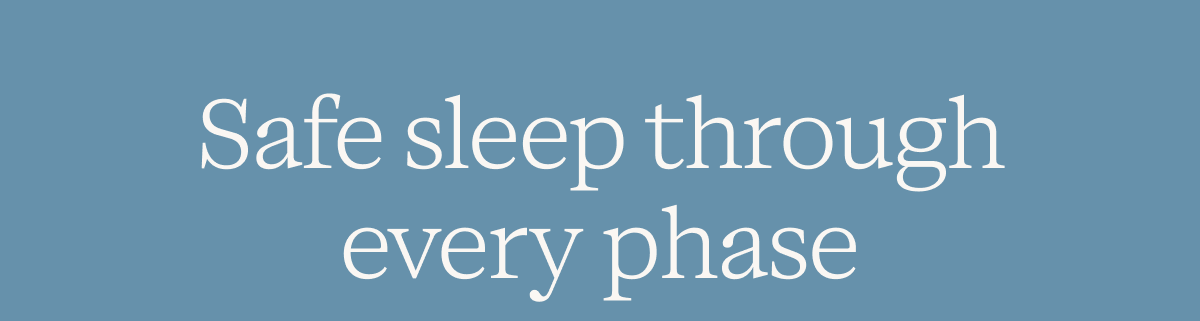 Safe sleep through every phase