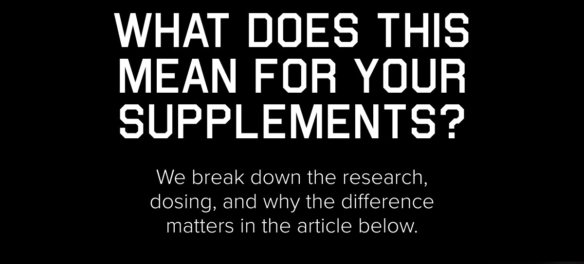 WHAT DOES THIS MEAN FOR YOUR SUPPLEMENTS?