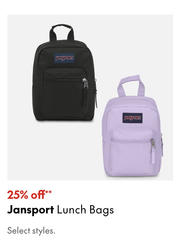 Jansport Lunch Bags. 25% off. Our ticket price. Select styles.